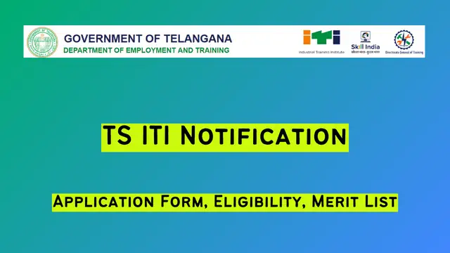TS ITI Notification 2024, Application Form, Eligibility, Merit List