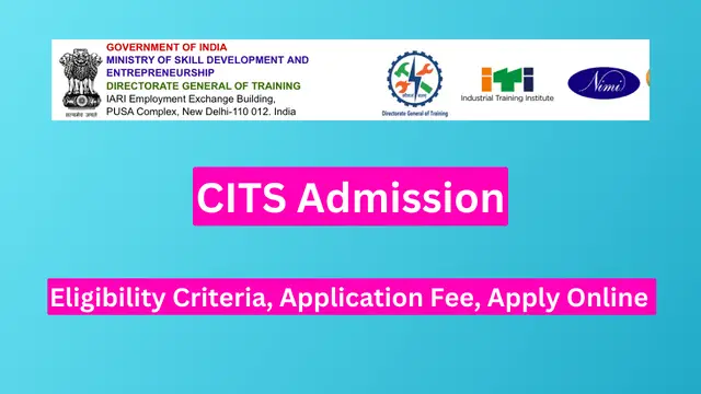 CITS Admission 2024-25 - Eligibility Criteria, Application Fee, Apply Online