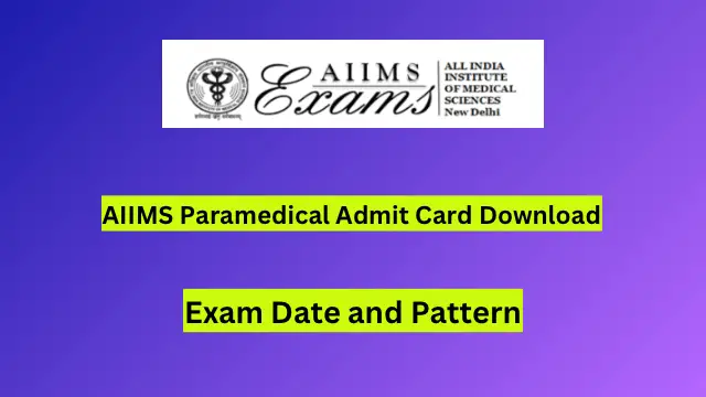 AIIMS Paramedical Admit Card 2024 (OUT) Download, Exam Date & Pattern