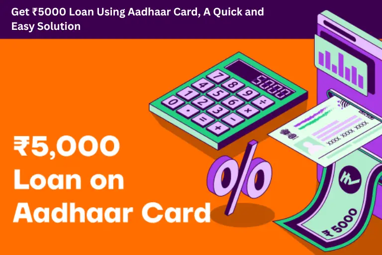 5000 Loan on Aadhar Card: Get ₹5000 Loan Using Aadhaar Card, A Quick and Easy Solution
