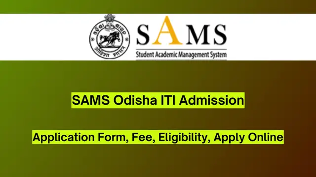 SAMS Odisha ITI Admission 2024, Application Form, Eligibility Criteria, Fee