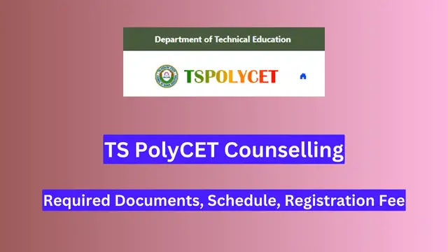 TS PolyCET 2024 Counselling, Required Documents, Schedule, Registration Fee