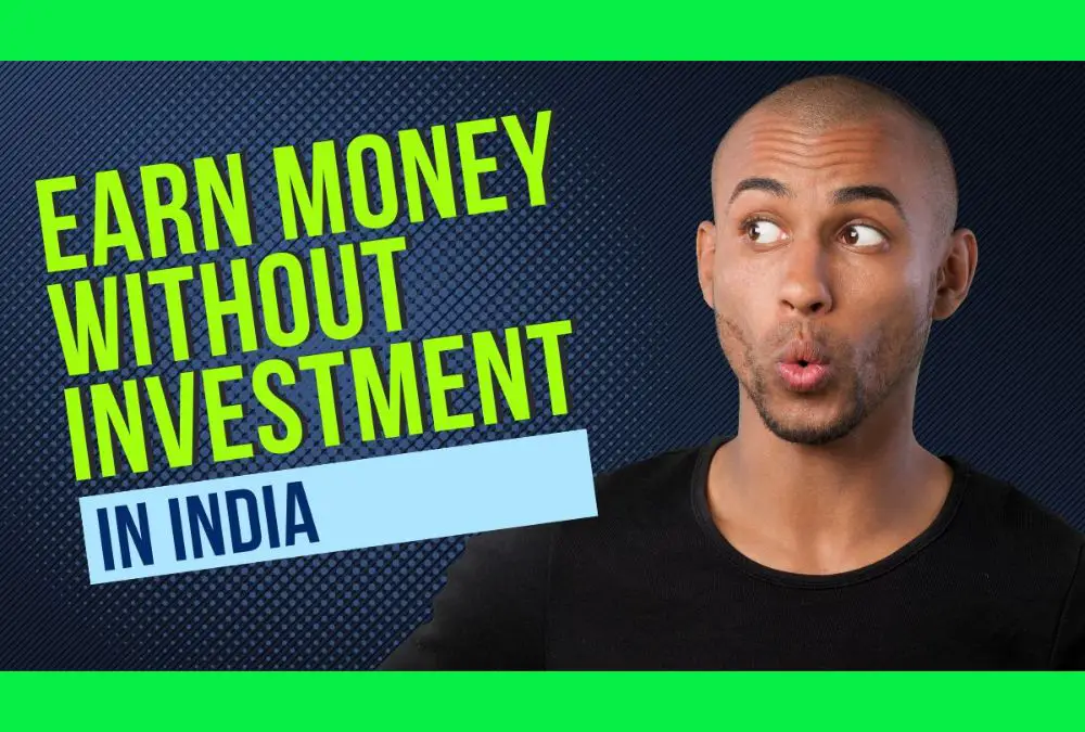 How to Earn Money Online Without Investment in India: Best Ways to Earn Money Online