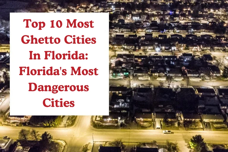Top 10 Most Ghetto Cities In Florida: Florida's Most Dangerous Cities